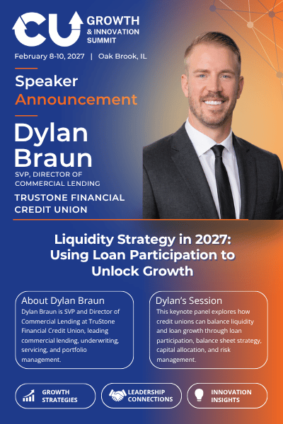 Dylan Braun, Senior Vice President and Director of Commercial Lending at TruStone Financial Credit Union, joins the CU Growth & Innovation Summit as a keynote panelist on liquidity strategy and loan growth.